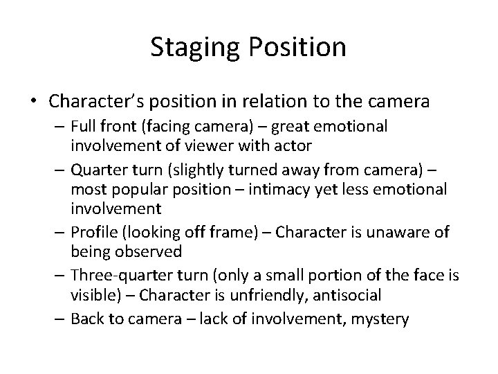 Staging Position • Character’s position in relation to the camera – Full front (facing