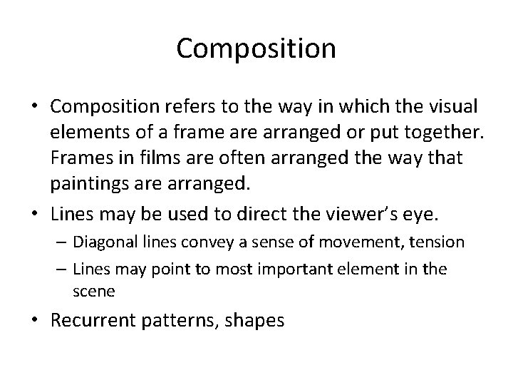Composition • Composition refers to the way in which the visual elements of a