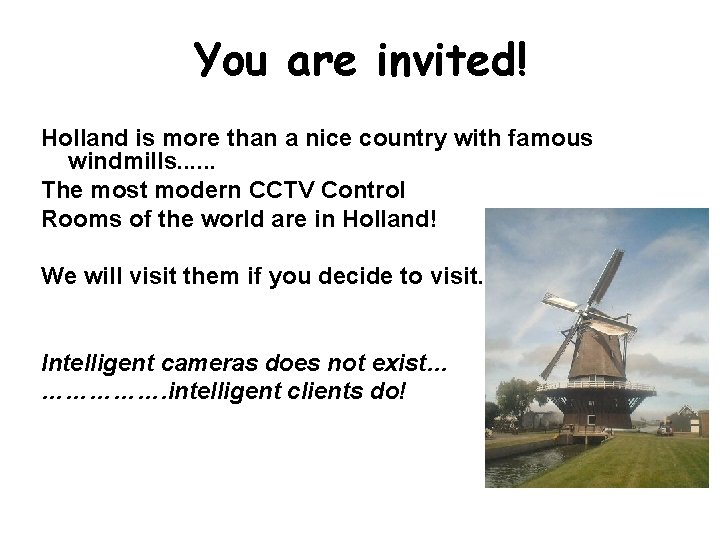 You are invited! Holland is more than a nice country with famous windmills. .