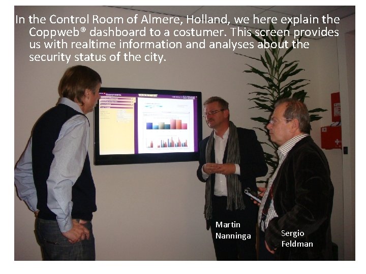 In the Control Room of Almere, Holland, we here explain the Coppweb® dashboard to