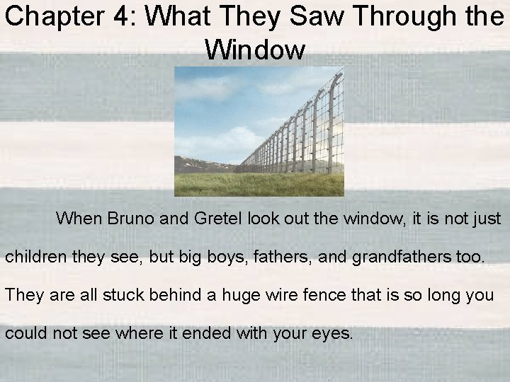 Chapter 4: What They Saw Through the Window When Bruno and Gretel look out