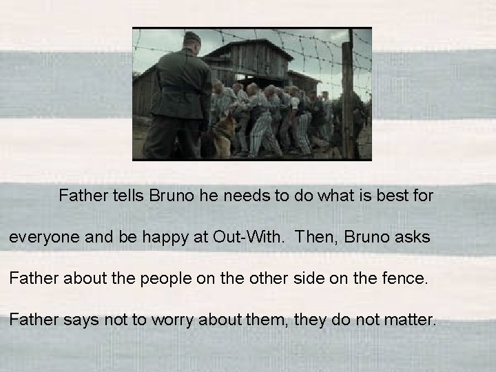 Father tells Bruno he needs to do what is best for everyone and be