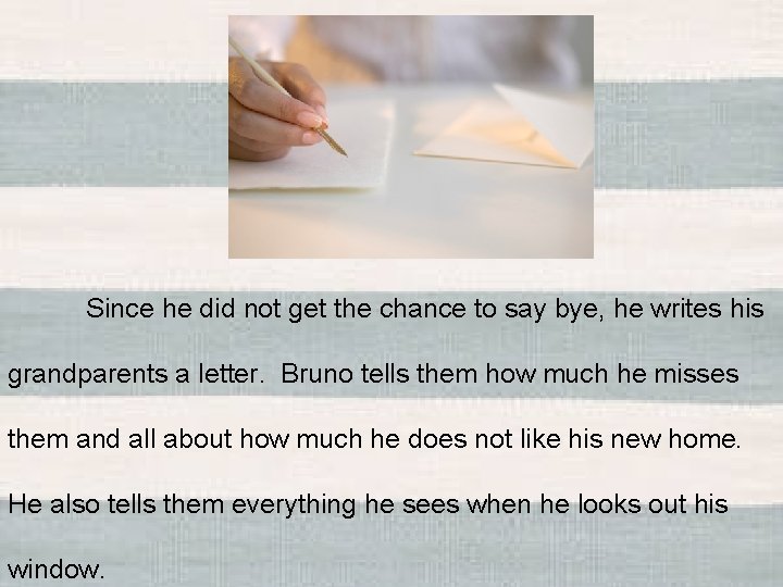Since he did not get the chance to say bye, he writes his grandparents