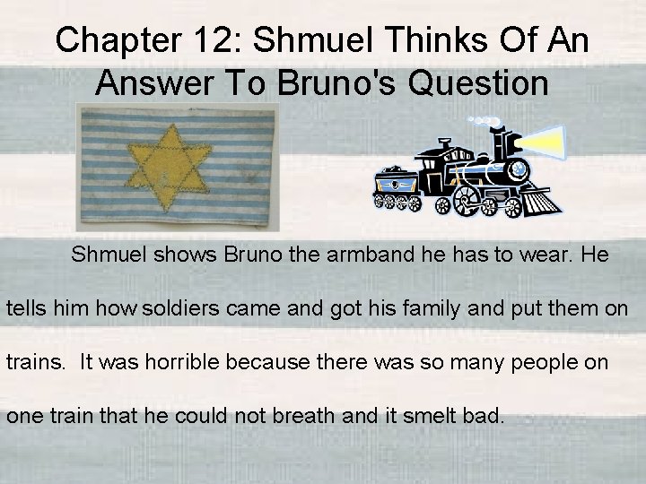 Chapter 12: Shmuel Thinks Of An Answer To Bruno's Question Shmuel shows Bruno the