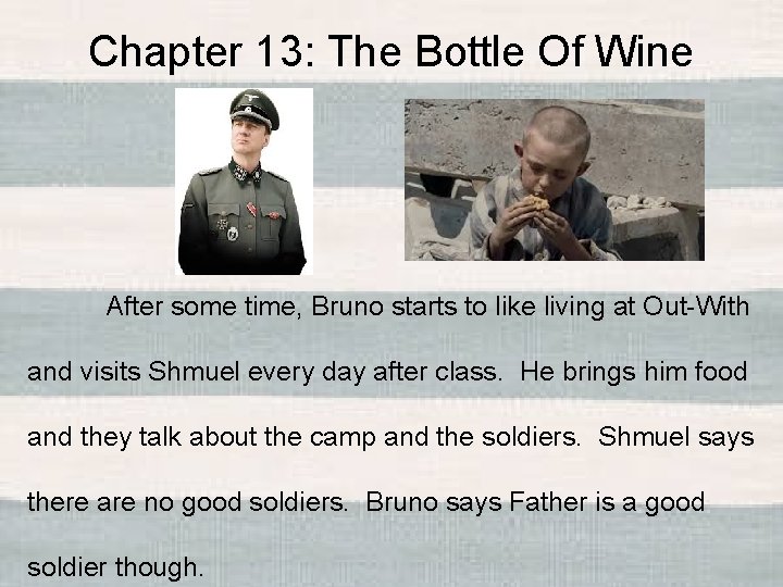 Chapter 13: The Bottle Of Wine After some time, Bruno starts to like living