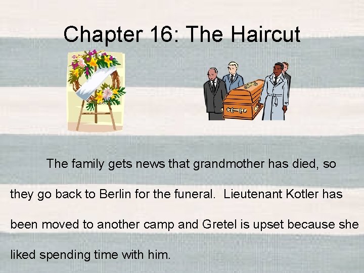 Chapter 16: The Haircut The family gets news that grandmother has died, so they