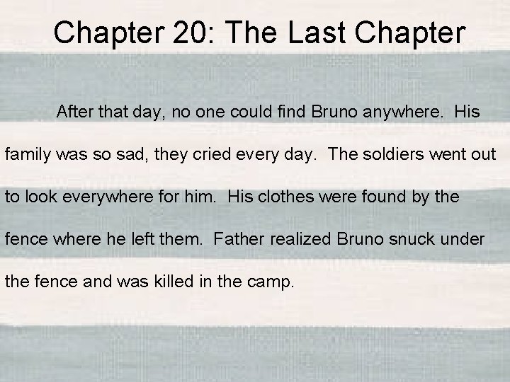 Chapter 20: The Last Chapter After that day, no one could find Bruno anywhere.