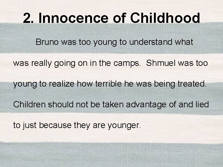 2. Innocence of Childhood Bruno was too young to understand what was really going