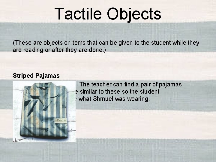 Tactile Objects (These are objects or items that can be given to the student