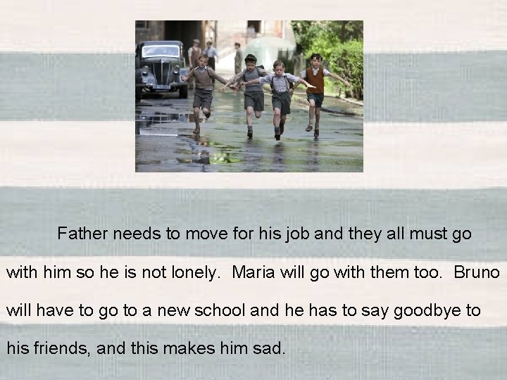 Father needs to move for his job and they all must go with him