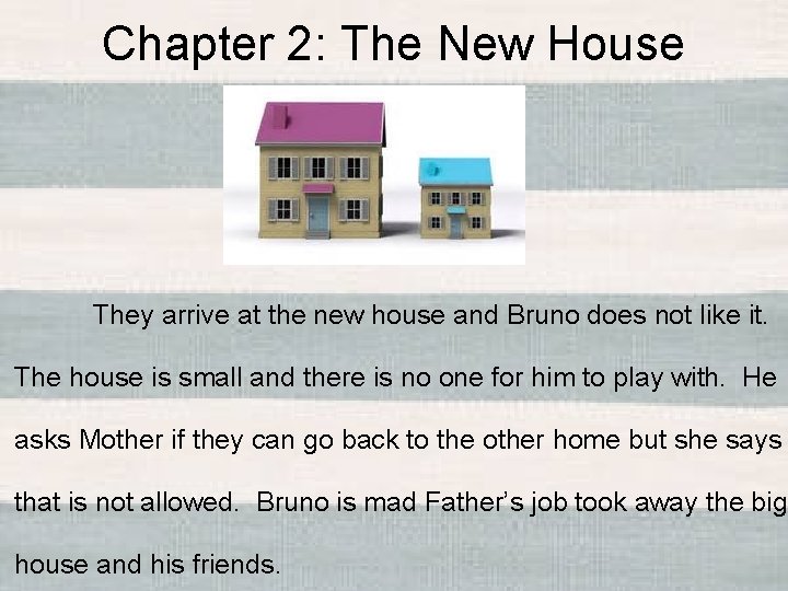 Chapter 2: The New House They arrive at the new house and Bruno does