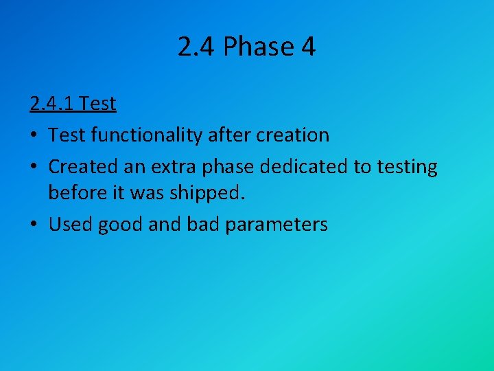 2. 4 Phase 4 2. 4. 1 Test • Test functionality after creation •