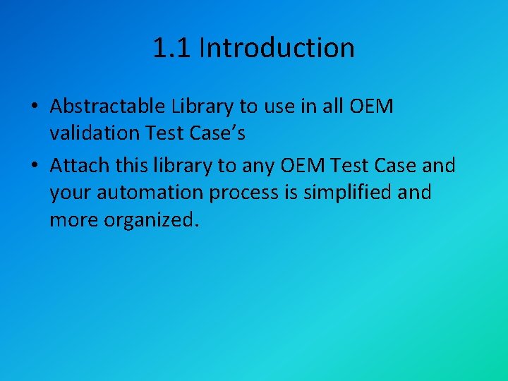 1. 1 Introduction • Abstractable Library to use in all OEM validation Test Case’s