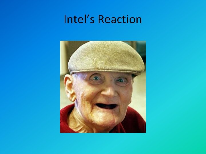Intel’s Reaction 