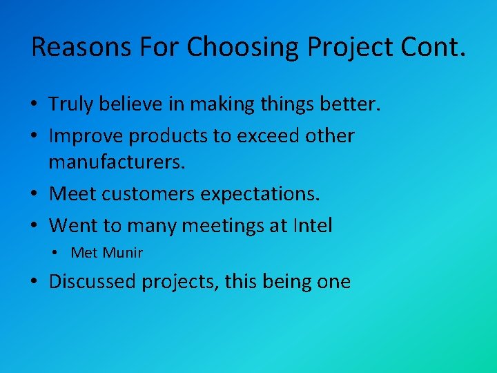 Reasons For Choosing Project Cont. • Truly believe in making things better. • Improve