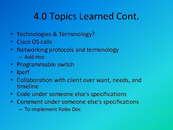 4. 0 Topics Learned Cont. • Technologies & Terminology? • Cisco OS calls •