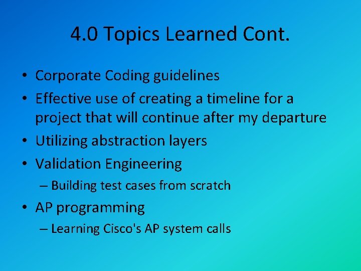 4. 0 Topics Learned Cont. • Corporate Coding guidelines • Effective use of creating