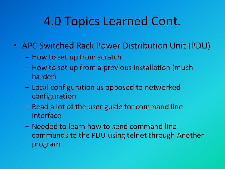 4. 0 Topics Learned Cont. • APC Switched Rack Power Distribution Unit (PDU) –