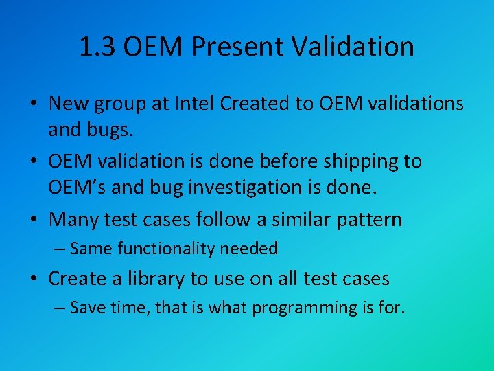 1. 3 OEM Present Validation • New group at Intel Created to OEM validations