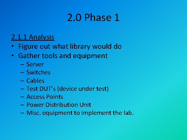 2. 0 Phase 1 2. 1. 1 Analysis • Figure out what library would