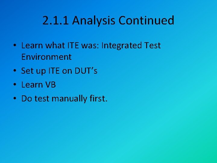 2. 1. 1 Analysis Continued • Learn what ITE was: Integrated Test Environment •