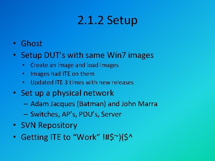 2. 1. 2 Setup • Ghost • Setup DUT’s with same Win 7 images