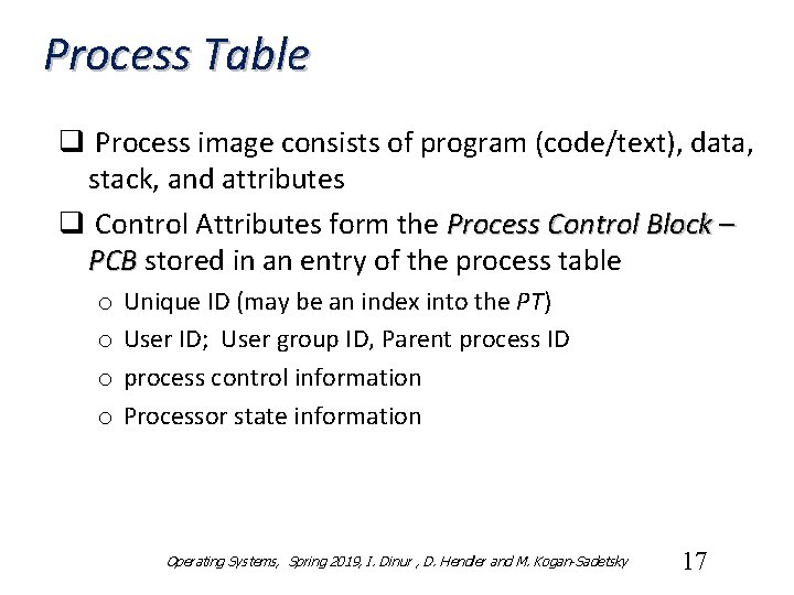 Process Table q Process image consists of program (code/text), data, stack, and attributes q