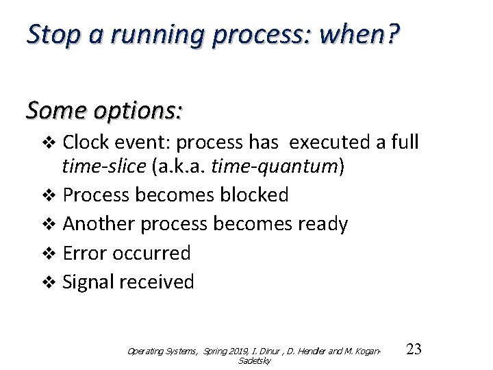 Stop a running process: when? Some options: v Clock event: process has executed a