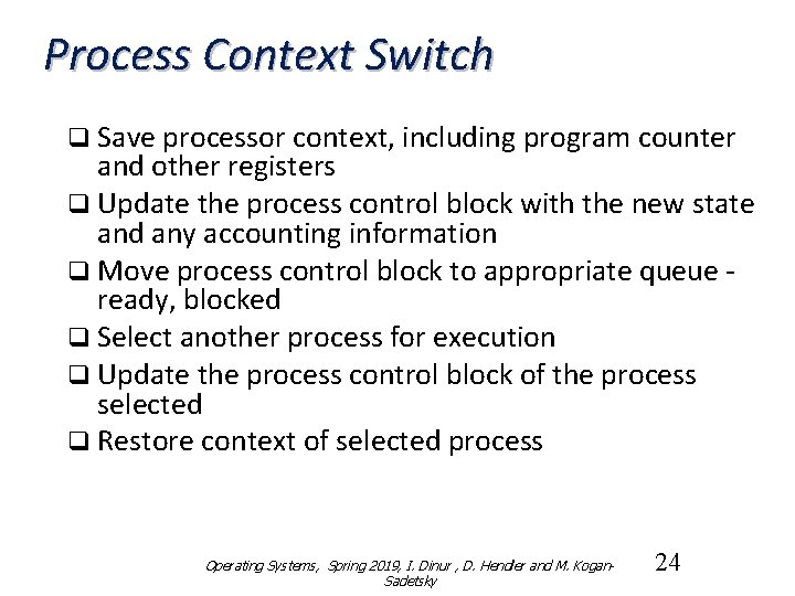Process Context Switch q Save processor context, including program counter and other registers q