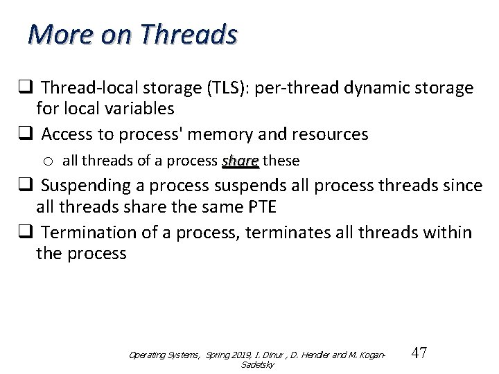 More on Threads q Thread-local storage (TLS): per-thread dynamic storage for local variables q