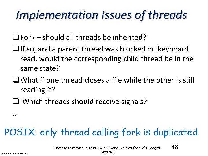 Implementation Issues of threads q Fork – should all threads be inherited? q If