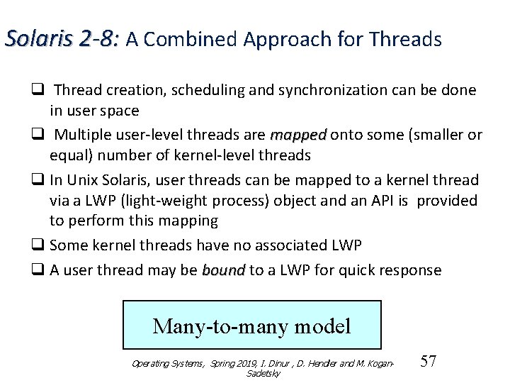 Solaris 2 -8: A Combined Approach for Threads q Thread creation, scheduling and synchronization
