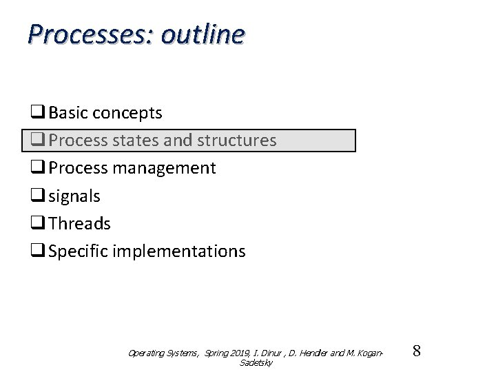 Processes: outline q Basic concepts q Process states and structures q Process management q