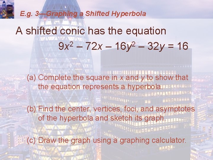 E. g. 3—Graphing a Shifted Hyperbola A shifted conic has the equation 9 x