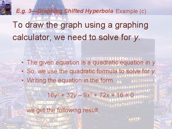 E. g. 3—Graphing Shifted Hyperbola Example (c) To draw the graph using a graphing