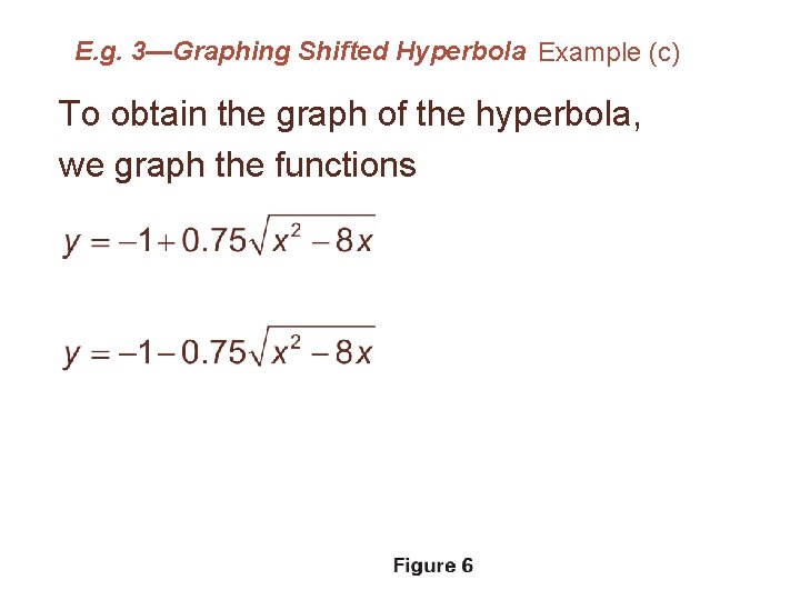 E. g. 3—Graphing Shifted Hyperbola Example (c) To obtain the graph of the hyperbola,
