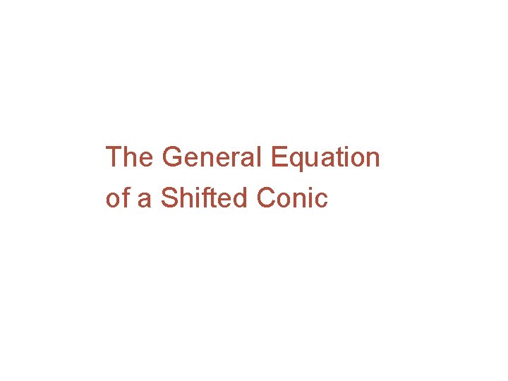 The General Equation of a Shifted Conic 