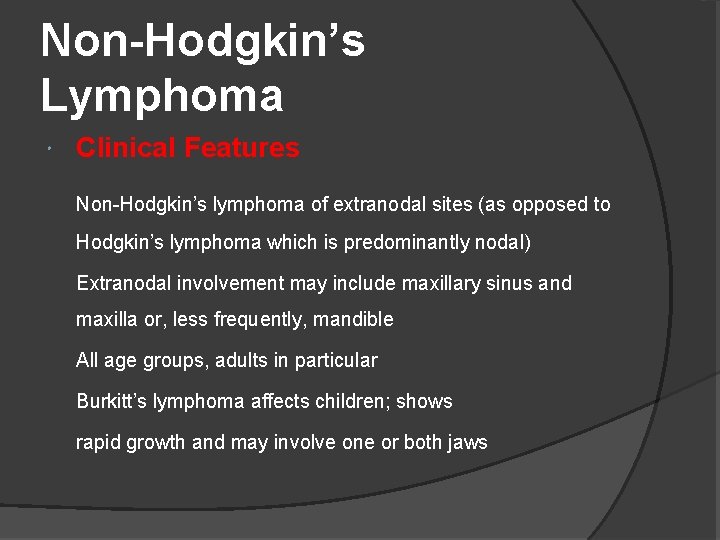 Non-Hodgkin’s Lymphoma Clinical Features Non-Hodgkin’s lymphoma of extranodal sites (as opposed to Hodgkin’s lymphoma