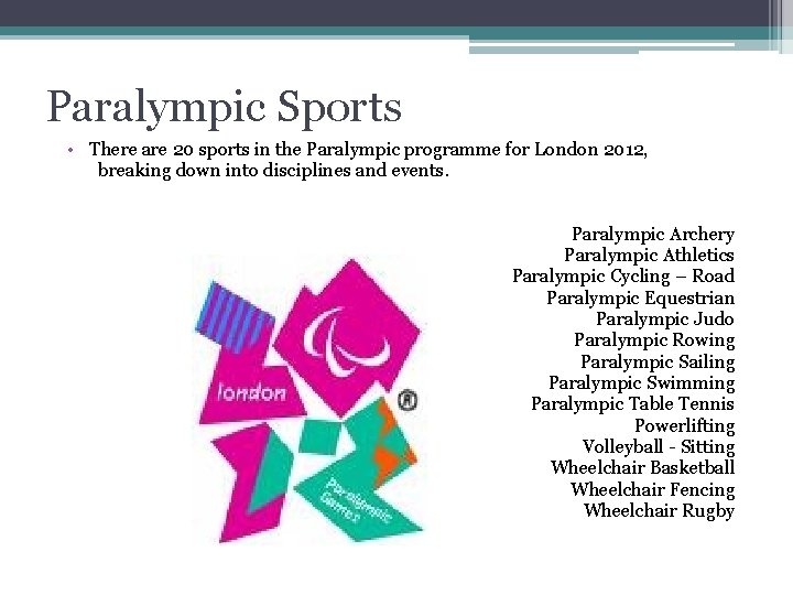 Paralympic Sports • There are 20 sports in the Paralympic programme for London 2012,
