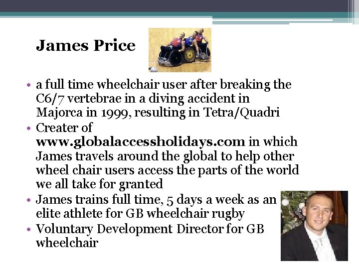  James Price • a full time wheelchair user after breaking the C 6/7