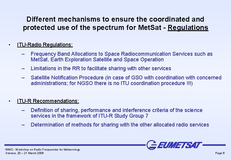 Different mechanisms to ensure the coordinated and protected use of the spectrum for Met.