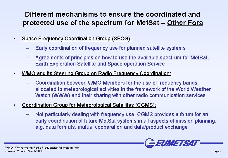 Different mechanisms to ensure the coordinated and protected use of the spectrum for Met.