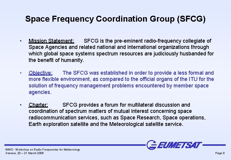 Space Frequency Coordination Group (SFCG) • Mission Statement: SFCG is the pre-eminent radio-frequency collegiate