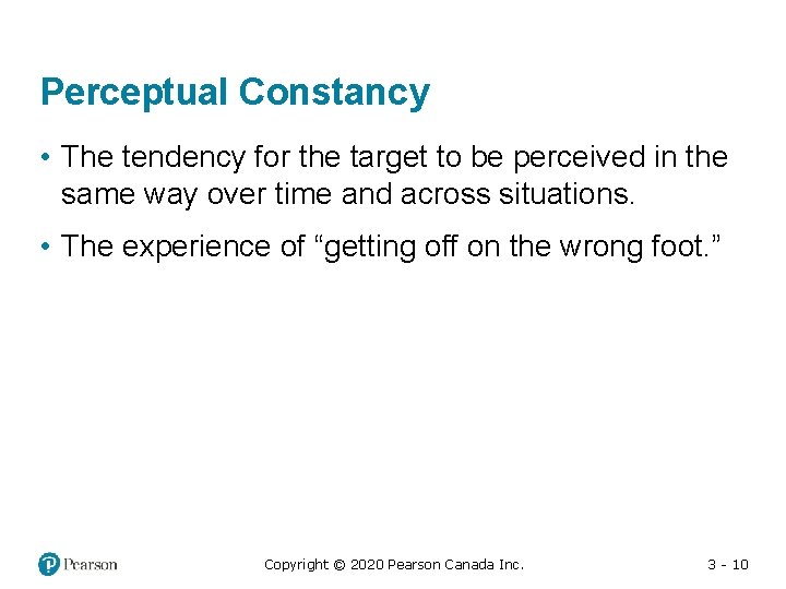 Perceptual Constancy • The tendency for the target to be perceived in the same