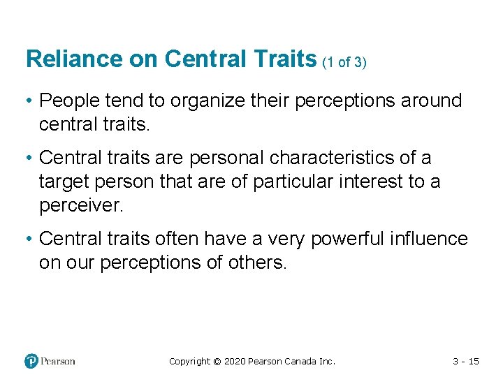 Reliance on Central Traits (1 of 3) • People tend to organize their perceptions