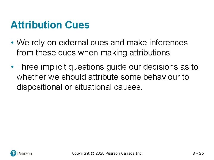 Attribution Cues • We rely on external cues and make inferences from these cues