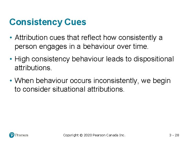 Consistency Cues • Attribution cues that reflect how consistently a person engages in a