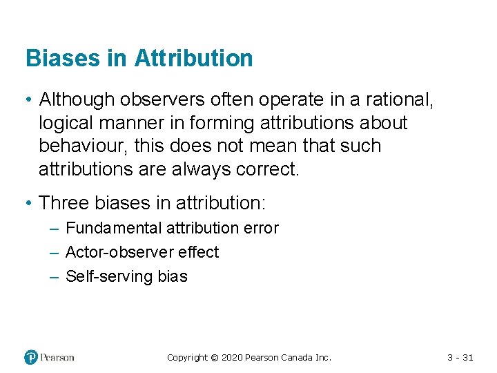 Biases in Attribution • Although observers often operate in a rational, logical manner in