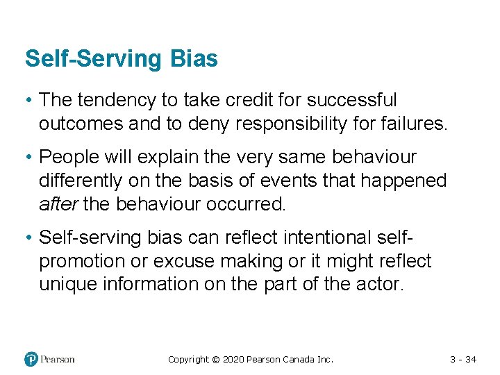 Self-Serving Bias • The tendency to take credit for successful outcomes and to deny