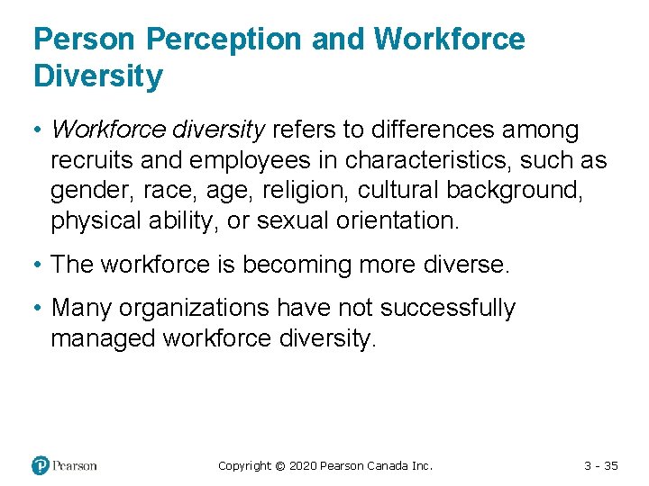 Person Perception and Workforce Diversity • Workforce diversity refers to differences among recruits and